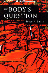 The Body's Question (Poems) by Tracy K. Smith, Kevin Young, 9781555973919