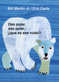 Oso polar, oso polar, ¿qué es ese ruido? (Spanish Edition) by Bill Martin, Jr., Eric Carle, 9780805069020
