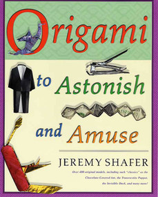 Origami to Astonish and Amuse by Jeremy Shafer, 9780312254049