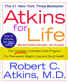 Atkins for Life (The Complete Controlled Carb Program for Permanent Weight Loss and Good Health) by Dr. Robert C. Atkins, M.D., 9780312315238
