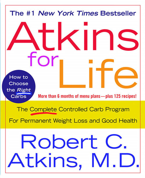 Atkins for Life (The Complete Controlled Carb Program for Permanent Weight Loss and Good Health) by Dr. Robert C. Atkins, M.D., 9780312315238