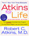 Atkins for Life (The Complete Controlled Carb Program for Permanent Weight Loss and Good Health) by Dr. Robert C. Atkins, M.D., 9780312315238