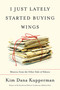I Just Lately Started Buying Wings (Missives from the Other Side of Silence) by Kim Dana Kupperman, 9781555975609