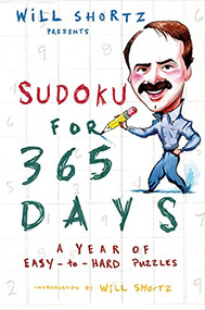 Will Shortz Presents Sudoku for 365 Days (A Year of Easy-to-Hard Puzzles) by Will Shortz, Will Shortz, 9780312378400