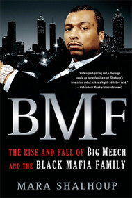 BMF (The Rise and Fall of Big Meech and the Black Mafia Family) by Mara Shalhoup, 9780312674151