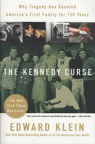 The Kennedy Curse (Why Tragedy Has Haunted America's First Family for 150 Years) by Edward Klein, 9780312312930
