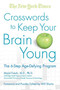 The New York Times Crosswords to Keep Your Brain Young (The 6-Step Age-Defying Program) by The New York Times, Majid Fotuhi, M.D., Ph.D., Will Shortz, Will Shortz, 9780312376581