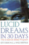 Lucid Dreams in 30 Days (The Creative Sleep Program) by Keith Harary, Ph.D., Pamela Weintraub, 9780312199883