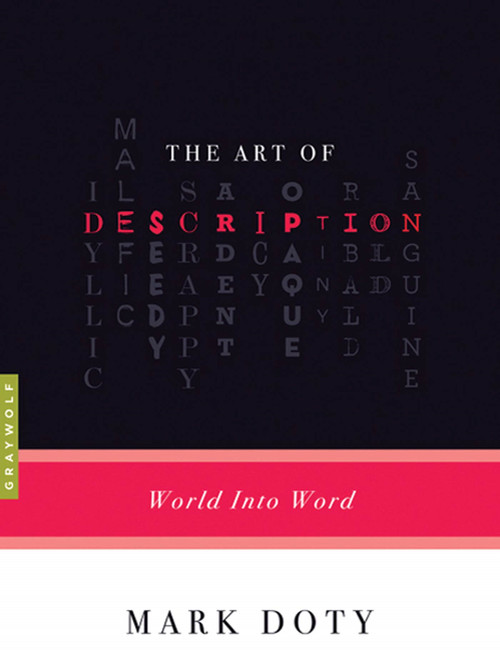 The Art of Description (World into Word) by Mark Doty, 9781555975630