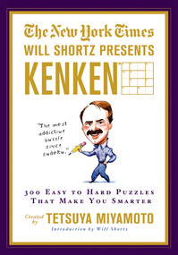 The New York Times Will Shortz Presents KenKen (300 Easy to Hard Puzzles That Make You Smarter) by The New York Times, Tetsuya Miyamoto, KenKen Puzzle, LLC, Will Shortz, 9780312603212
