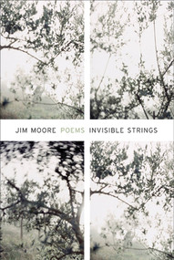Invisible Strings (Poems) by Jim Moore, 9781555975814