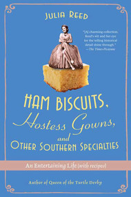 Ham Biscuits, Hostess Gowns, and Other Southern Specialties (An Entertaining Life (with Recipes)) by Julia Reed, 9780312359577