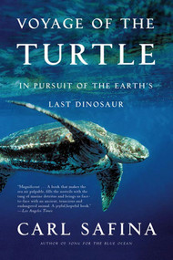 Voyage of the Turtle (In Pursuit of the Earth's Last Dinosaur) by Carl Safina, 9780805083187