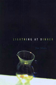 Lightning at Dinner (Poems) by Jim Moore, 9781555974251