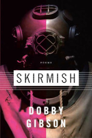 Skirmish (Poems) by Dobby Gibson, 9781555975159