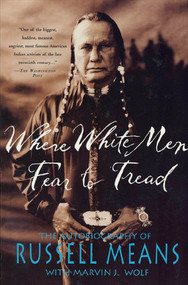 Where White Men Fear to Tread (The Autobiography of Russell Means) by Russell Means, Marvin Wolf, 9780312147617