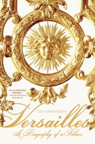 Versailles (A Biography of a Palace) by Tony Spawforth, 9780312603465