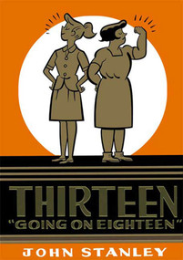 Thirteen Going on Eighteen (The John Stanley Library) by John Stanley, 9781897299883