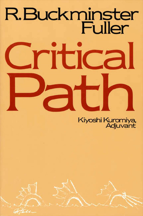 Critical Path by R. Buckminster Fuller, Kiyoshi Kuromiya, 9780312174910