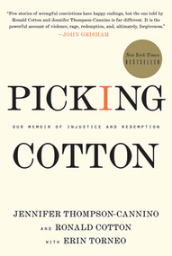 Picking Cotton (Our Memoir of Injustice and Redemption) by Jennifer Thompson-Cannino, Ronald Cotton, Erin Torneo, 9780312599539