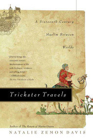 Trickster Travels (A Sixteenth-Century Muslim Between Worlds) by Dr. Natalie Zemon Davis, 9780809094356