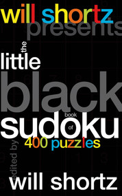 Will Shortz Presents The Little Black Book of Sudoku (400 Puzzles) by Will Shortz, 9780312368692