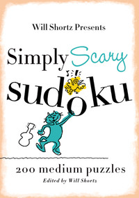 Will Shortz Presents Simply Scary Sudoku (200 Medium Puzzles) by Will Shortz, 9780312541620