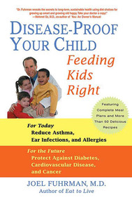 Disease-Proof Your Child (Feeding Kids Right) by Joel Fuhrman, M.D., M.D., 9780312338084