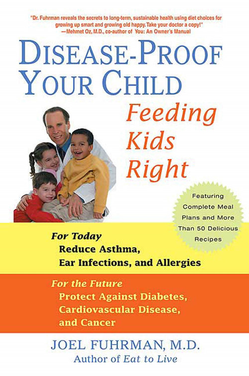 Disease-Proof Your Child (Feeding Kids Right) by Joel Fuhrman, M.D., M.D., 9780312338084