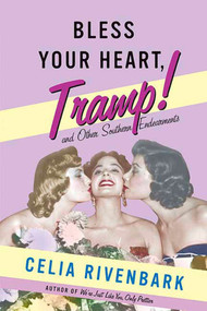 Bless Your Heart, Tramp (And Other Southern Endearments) by Celia Rivenbark, 9780312343422