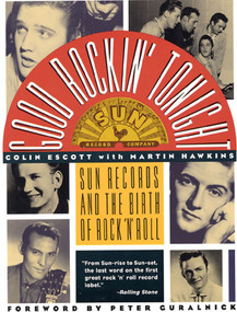 Good Rockin' Tonight (Sun Records and the Birth of Rock 'N' Roll) by Colin Escott, Martin Hawkins, 9780312081997