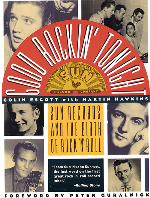 Good Rockin' Tonight (Sun Records and the Birth of Rock 'N' Roll) by Colin Escott, Martin Hawkins, 9780312081997