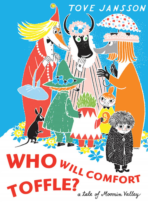 Who Will Comfort Toffle (A Tale of Moomin Valley) by Tove Jansson, Sophie Hannah, 9781770460171