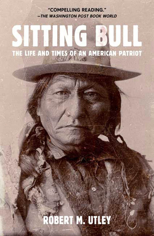 Sitting Bull (The Life and Times of an American Patriot) by Robert M. Utley, 9780805088304