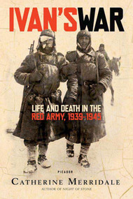 Ivan's War (Life and Death in the Red Army, 1939-1945) by Catherine Merridale, 9780312426521