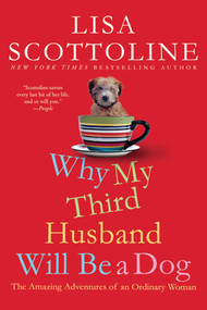 Why My Third Husband Will Be a Dog (The Amazing Adventures of an Ordinary Woman) by Lisa Scottoline, 9780312649432