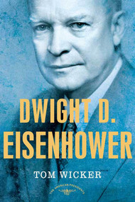 Dwight D. Eisenhower (The American Presidents Series: The 34th President, 1953-1961) by Tom Wicker, Arthur M. Schlesinger, Jr., 9780805069075