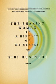 The Shaking Woman or A History of My Nerves by Siri Hustvedt, 9780312429577