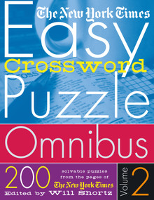 The New York Times Easy Crossword Puzzle Omnibus Volume 2 (200 Solvable Puzzles from the Pages of The New York Times) by The New York Times, Will Shortz, 9780312320355