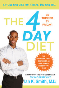 The 4 Day Diet by Ian K. Smith, M.D., 9780312605599