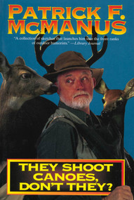 They Shoot Canoes, Don't They? by Patrick F. McManus, 9780805000306