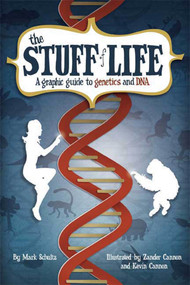 The Stuff of Life (A Graphic Guide to Genetics and DNA) by Mark Schultz, Zander Cannon, Kevin Cannon, 9780809089475