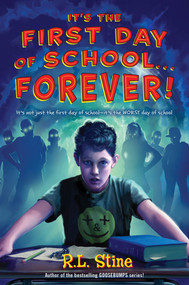 It's the First Day of School...Forever! by R. L. Stine, 9781250004765
