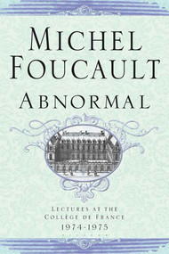 Abnormal (Lectures at the Collège de France, 1974-1975) by Michel Foucault, Graham Burchell, 9780312424053