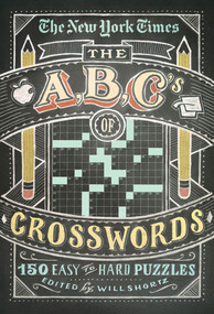 The New York Times ABCs of Crosswords (200 Easy to Hard Puzzles) by Will Shortz, 9781250009227