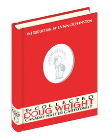The Collected Doug Wright: Volume One (Canada's Master Cartoonist) by Doug Wright, Lynn Johnston, 9781897299524