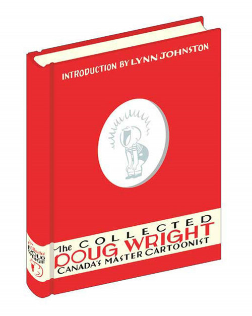 The Collected Doug Wright: Volume One (Canada's Master Cartoonist) by Doug Wright, Lynn Johnston, 9781897299524