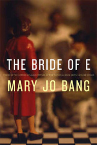 The Bride of E (Poems) by Mary Jo Bang, 9781555975395
