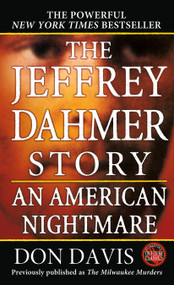 The Jeffrey Dahmer Story (An American Nightmare) by Donald A. Davis, 9780312928407