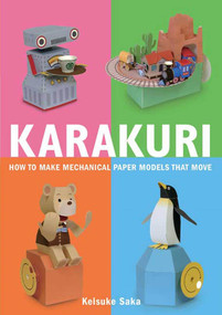 Karakuri (How to Make Mechanical Paper Models That Move) by Keisuke Saka, Eri Hamaji, 9780312566692